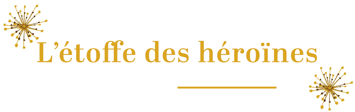 L'étoffe des héroïnes